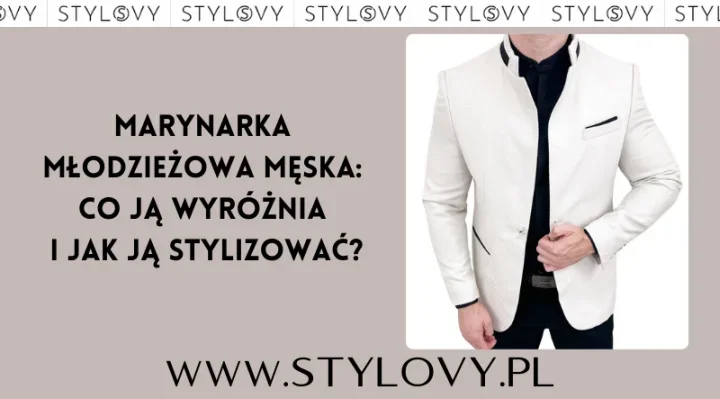Marynarka młodzieżowa męska: co ją wyróżnia i jak ją stylizować?