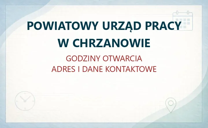 POWIATOWY URZĄD PRACY W CHRZANOWIE – godziny otwarcia i dane kontaktowe