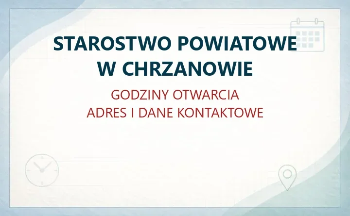STAROSTWO POWIATOWE W CHRZANOWIE – godziny otwarcia i dane kontaktowe