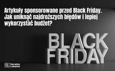 Obraz do artykułu: Artykuły sponsorowane przed Black Friday. Jak uniknąć najdroższych błędów i lepiej wykorzystać budżet?