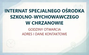 INTERNAT SPECJALNEGO OŚRODKA SZKOLNO-WYCHOWAWCZEGO W CHRZANOWIE – godziny otwarcia i dane kontaktowe