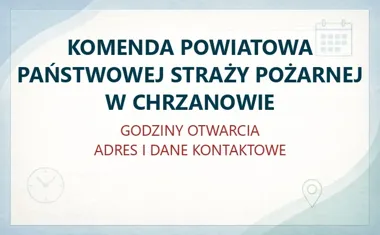 KOMENDA POWIATOWA PAŃSTWOWEJ STRAŻY POŻARNEJ W CHRZANOWIE – godziny otwarcia i dane kontaktowe
