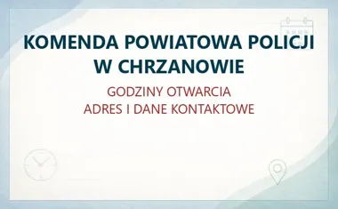 KOMENDA POWIATOWA POLICJI W CHRZANOWIE – godziny otwarcia i dane kontaktowe