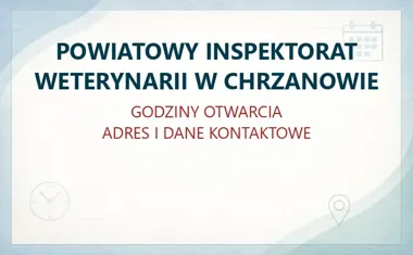 POWIATOWY INSPEKTORAT WETERYNARII W CHRZANOWIE – godziny otwarcia i dane kontaktowe