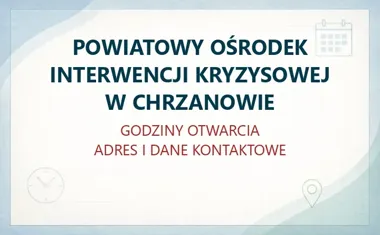 POWIATOWY OŚRODEK INTERWENCJI KRYZYSOWEJ W CHRZANOWIE – godziny otwarcia i dane kontaktowe