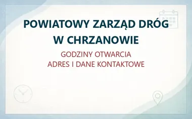 POWIATOWY ZARZĄD DRÓG W CHRZANOWIE – godziny otwarcia i dane kontaktowe