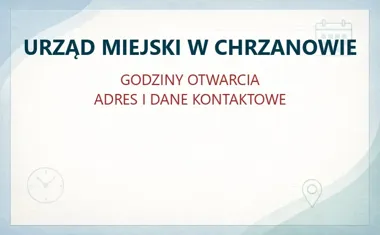 URZĄD MIEJSKI W CHRZANOWIE – godziny otwarcia i dane kontaktowe