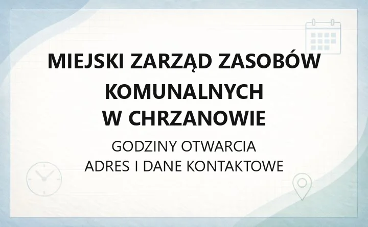 Miejski Zarząd Zasobów Komunalnych w Chrzanowie - kontakt, godziny, informacje