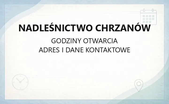 Nadleśnictwo Chrzanów - kontakt, godziny, informacje