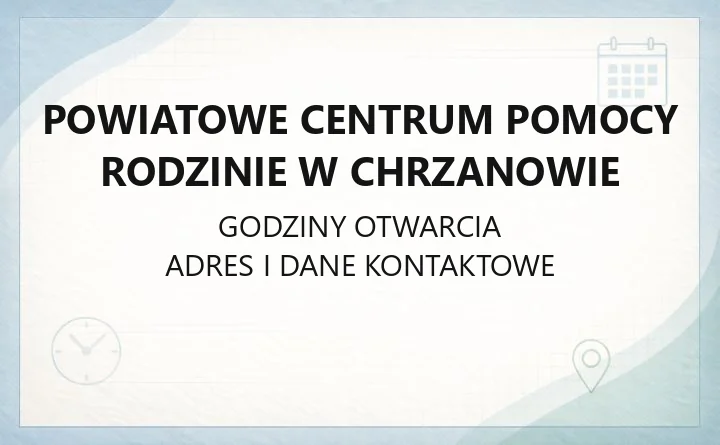Powiatowe Centrum Pomocy Rodzinie w Chrzanowie - kontakt, godziny, informacje