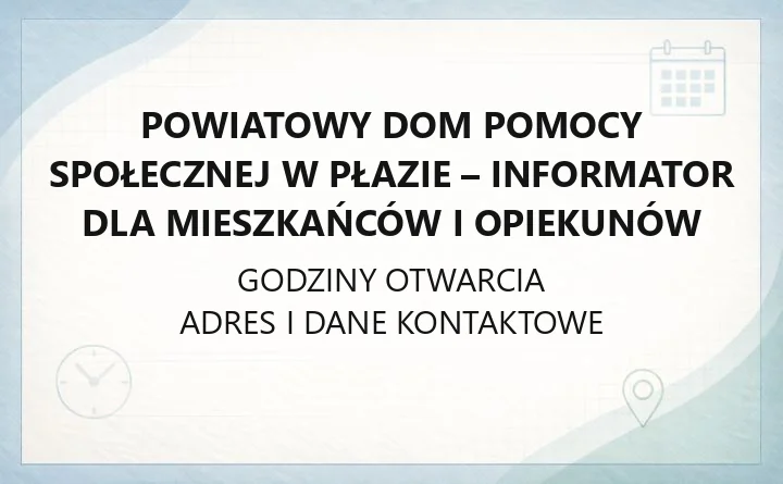 Powiatowy Dom Pomocy Społecznej im. Adama Starzeńskiego w Płazie - kontakt, godziny, informacje