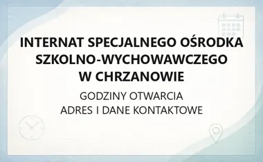 Internat Specjalnego Ośrodka Szkolno‑Wychowawczego w Chrzanowie - kontakt, godziny, informacje