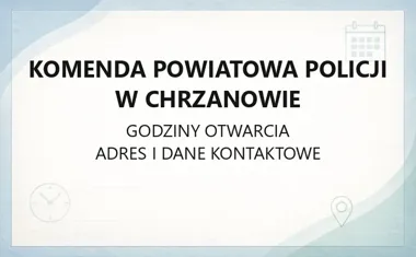 Komenda Powiatowa Policji w Chrzanowie - kontakt, godziny, informacje