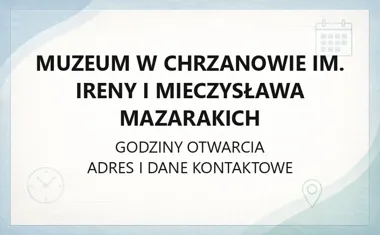 Muzeum w Chrzanowie im. Ireny i Mieczysława Mazarakich - kontakt, godziny, informacje