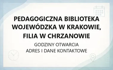 Pedagogiczna Biblioteka Wojewódzka w Krakowie, Filia w Chrzanowie - kontakt, godziny, informacje
