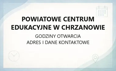 Powiatowe Centrum Edukacyjne w Chrzanowie - kontakt, godziny, informacje