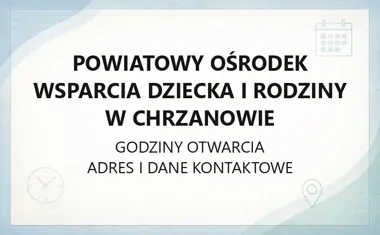 Powiatowy Ośrodek Wsparcia Dziecka i Rodziny w Chrzanowie - kontakt, godziny, informacje