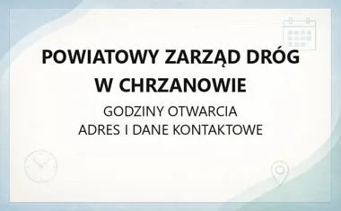 Powiatowy Zarząd Dróg w Chrzanowie - kontakt, godziny, informacje