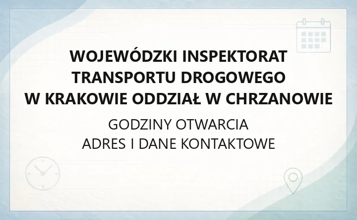 Wojewódzki Inspektorat Transportu Drogowego w Krakowie - Oddział w Chrzanowie - kontakt, godziny, informacje