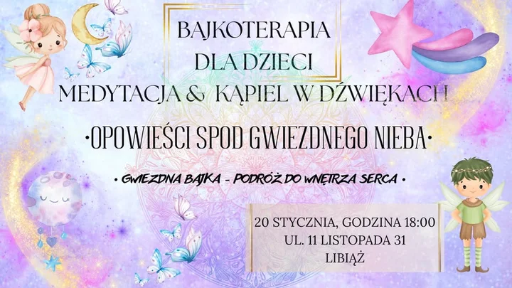 Grafika promocyjna wydarzenia Bajkoterapia dla Dzieci „Opowieści spod Gwiezdnego Nieba” — medytacja, kąpiel w dźwiękach i zmysłoterapia