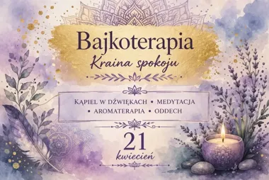 Grafika promocyjna wydarzenia Bajkoterapia – Kraina Spokoju w Libiążu. Wyjątkowe spotkanie pełne wyciszenia i zmysłowych doznań