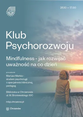 Grafika promocyjna wydarzenia Klub Psychorozwoju: Mindfulness – jak rozwijać uważność na co dzień