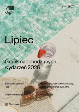 Lipiec w chrzanowskiej bibliotece zapowiada się jak wakacyjny maraton kultury
