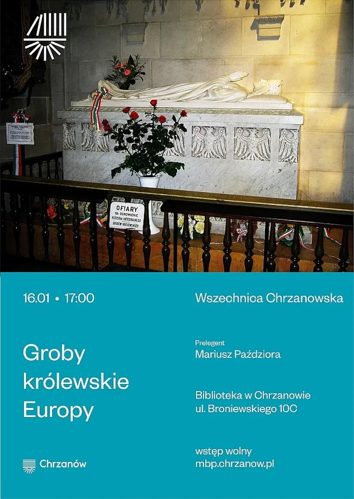 Groby królewskie Europy - wykład w Wszechnicy Chrzanowskiej o pochówkach władców